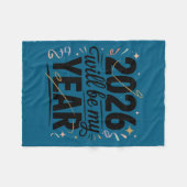 2026 Will Be My Year Celebration New Year Funny  フリースブランケット (正面(横))