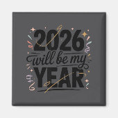 2026 Will Be My Year Celebration New Year Funny マグネット (正面)