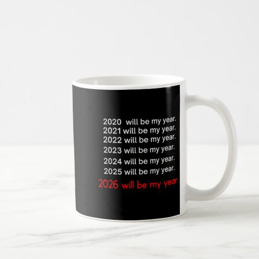 2026 Will Be My Year Funny Humor Hope Quote  コーヒーマグカップ (右)