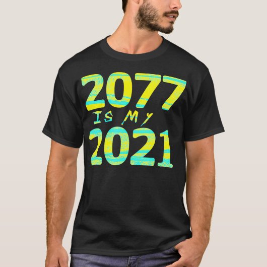 2077は私の2021サイバーパンク未来ゲームミームゲーマー Tシャツ (正面)