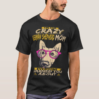 20 私はみんなが警告してくれた狂ったジャーマンシェパードママ Tシャツ