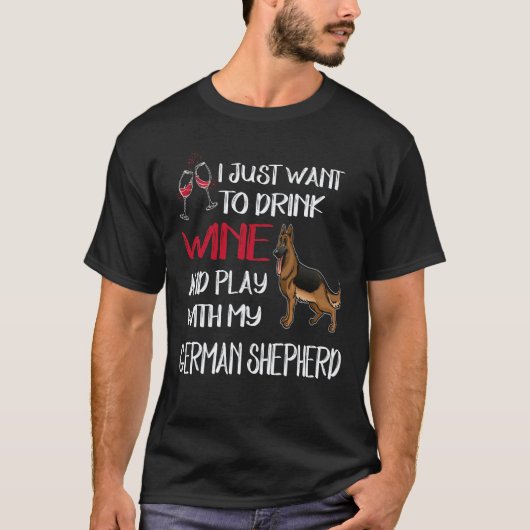 20 私はワインを飲んでドイツ犬と遊びたいだけ Tシャツ (正面)