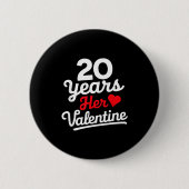 20 Years Her Valentine _ Anniversary Couples Valen 缶バッジ (正面)