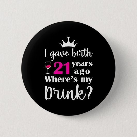 21年前私が生まれた誕生日どこに私の飲み物 缶バッジ (正面)