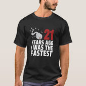 21年前、私は最も速い年齢の誕生日だった Tシャツ (正面)