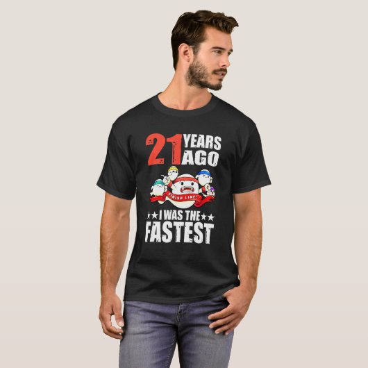 21年前、私は最も速い21歳の誕生日の精子だった Tシャツ (正面フル)