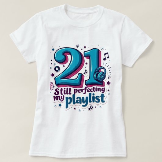 21，まだ再生リストを完成おもしろい, Sassy Tシャツ (デザイン正面)