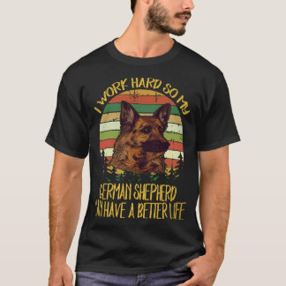 21 私はジャーマンシェパードが幸せに暮らせるように一生懸命働きます Tシャツ