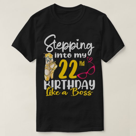 22代の誕生日に入るボスのように Tシャツ (デザイン正面)