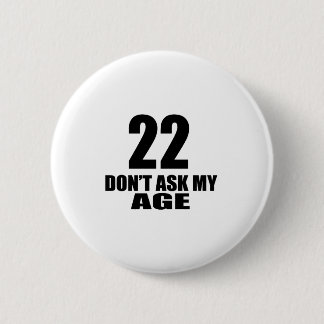 22私の年齢の誕生日のデザインを頼まないで下さい 缶バッジ
