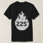 225 Degrees Barbecue Grillmaster Grilling Smoking  Tシャツ (デザイン正面)
