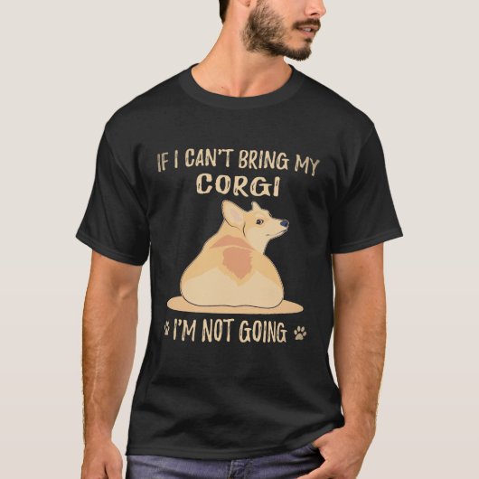 22 コーギーを連れて行くことができないなら、私は行きません コーギー Tシャツ (正面)