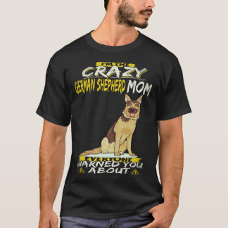 22 私はみんなが警告してくれた狂ったジャーマンシェパードママ Tシャツ