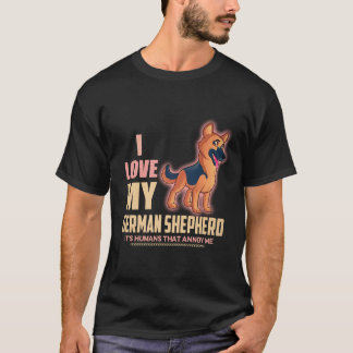 22 私はドイツ+シェパードが大好き 人間が嫌いなの Tシャツ