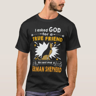 22 私は神に真の友を願うとジャーマンシェパードを遣わされました Tシャツ