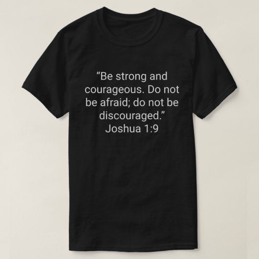22. “Be strong and courageous. Do not be afraid; d Tシャツ (デザイン正面)