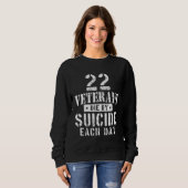 22 Veterans Die By Suicide Each Day Military Veter スウェットシャツ (正面フル)