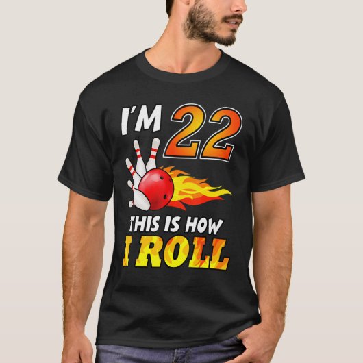 22nd Birthday Bowling This Is How I Roll 22 Years Tシャツ (正面)
