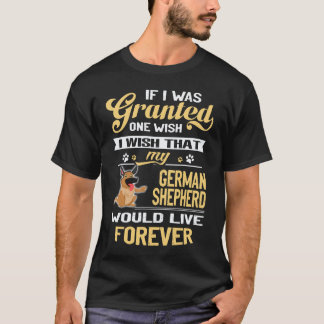 23 もし願いが一つだけ叶うなら、私のジャーマンシェパードが永遠に生きることです Tシャツ