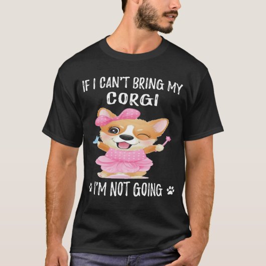 23 コーギーを連れて行くことができないなら、私は行きません Tシャツ (正面)