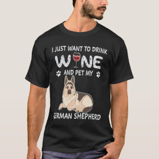 23 私はただワインを飲んでジャーマンシェパードを撫でたいだけ Tシャツ