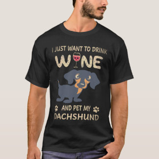 23 私はただワインを飲んでダックスフンドを撫でたいだけ Tシャツ