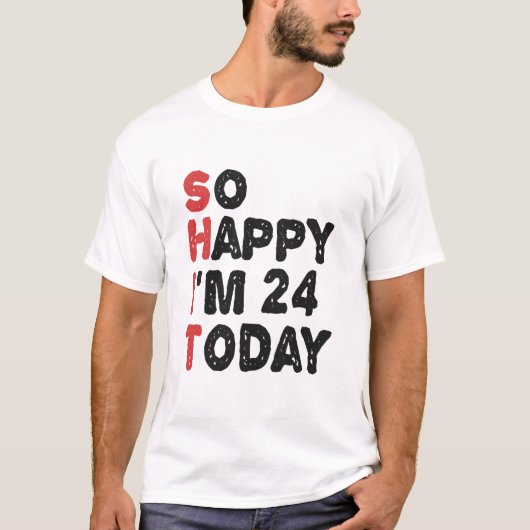 24誕生日だから幸せ私は24今日ギフトおもしろい Tシャツ (正面)