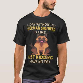 24 私にとってジャーマンシェパードのいない日はただのK Tシャツ