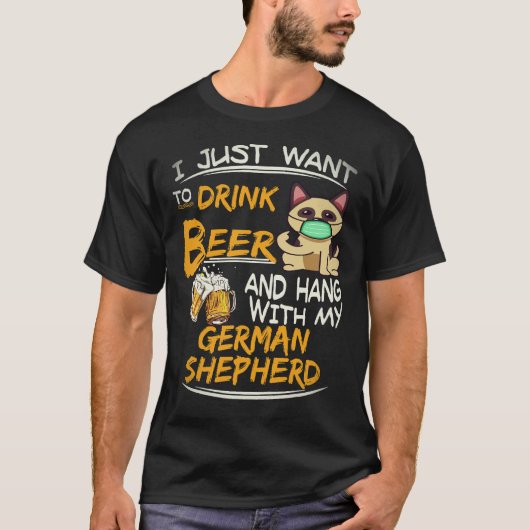24 私はビールを飲んでジャーマンシェパードと一緒に過ごしたい Tシャツ (正面)