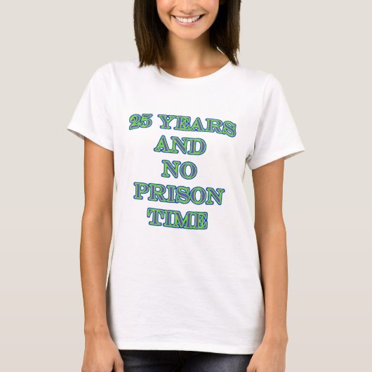 25および懲役刑無し Tシャツ (正面)