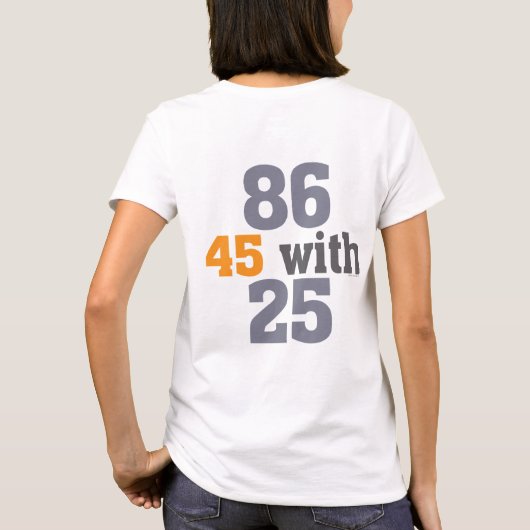25との86 45は弾劾します Tシャツ (裏面)