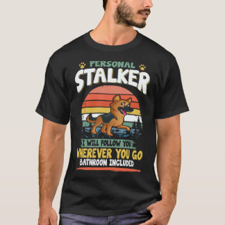 25人の個人ストーカー 私はあなたがどこに行ってもついて行きます Tシャツ