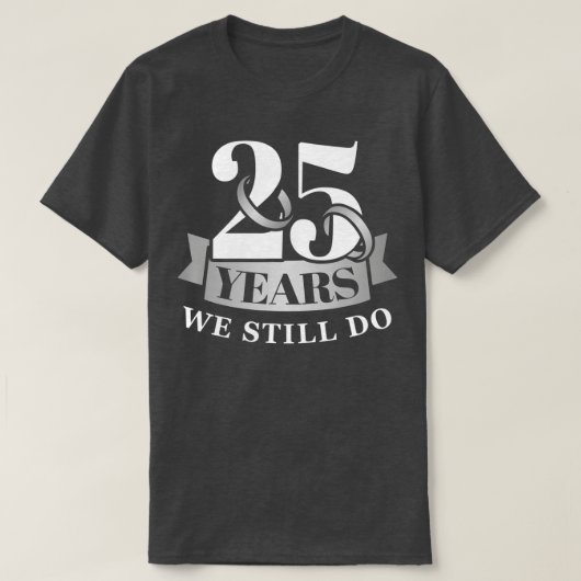 25年25周年結婚は今も続いている Tシャツ (デザイン正面)