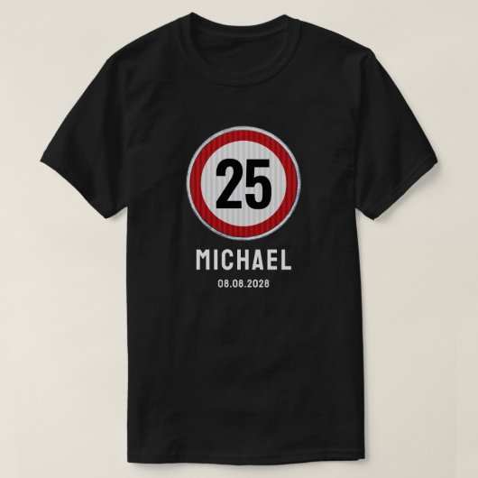 25歳の誕生日スピードリミットサイン - どんな年齢でも Tシャツ (デザイン正面)