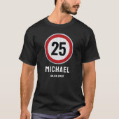 25歳の誕生日スピードリミットサイン - どんな年齢でも Tシャツ (正面)