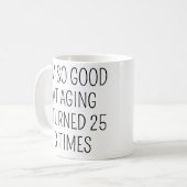 25歳を3回迎えました、75歳の誕生日 コーヒーマグカップ (正面左)