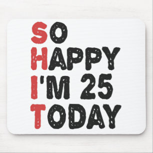 25誕生日嬉しい私は25今日ギフトおもしろい マウスパッド