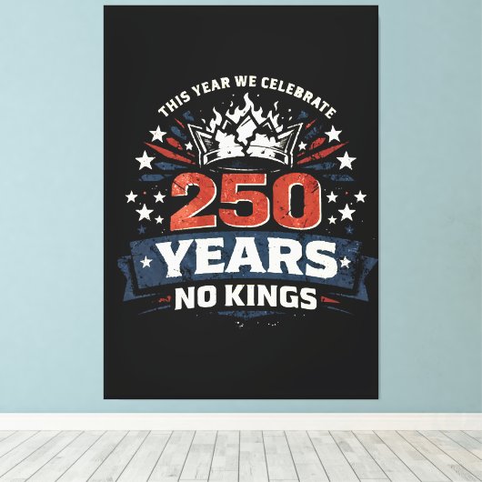 250 Years No Kings Patriotic キャンバスプリント (インサイチュ (ウッドフロア))