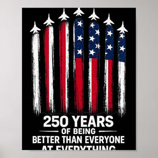 250 Years Of Being Better Than Everyone At Everyth ポスター (正面)