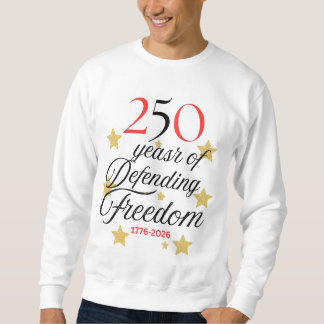 250 Years of Defending Freedom – America 250years スウェットシャツ