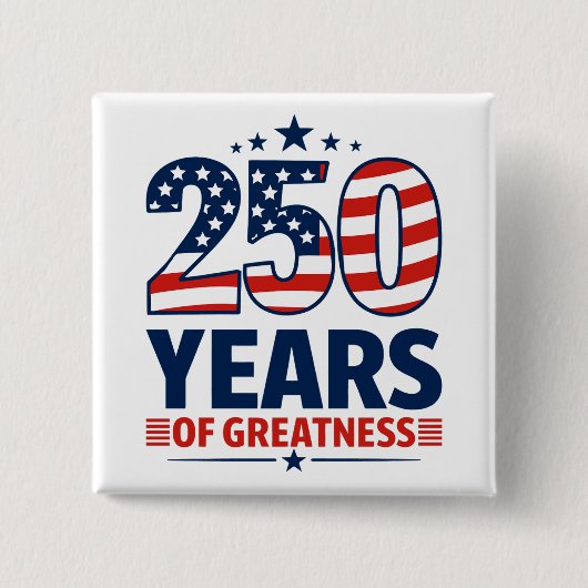 250 Years Of Greatness American Independence 缶バッジ (正面)
