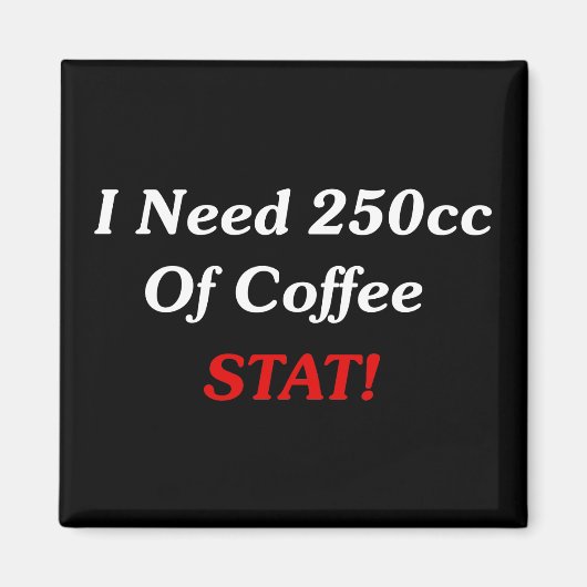250ccのコーヒーStatが必要だ! マグネット (正面)