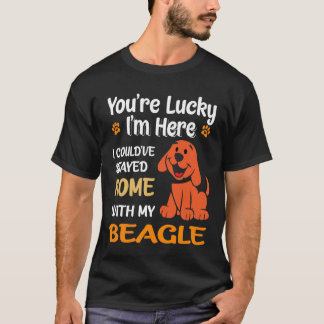 253 You Are Lucky - Home With My Beagle Tシャツ