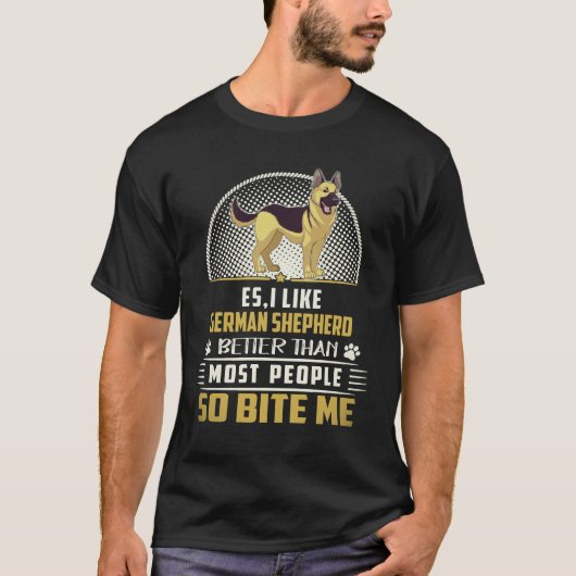25 エス 私はほとんどの人よりもジャーマンシェパードの方が好き Tシャツ (正面)