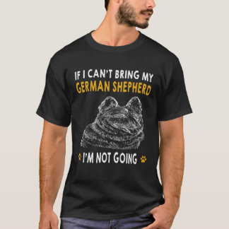 25 ジャーマンシェパードが連れて行けないなら行かないわ Tシャツ