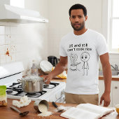 25 and Still Can't Cook Rice Funny Birthday Tシャツ