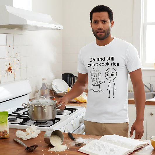 25 and Still Can't Cook Rice Funny Birthday Tシャツ