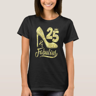 25 & Fabulous 25 Years Old 25th Birthday  High Hee Tシャツ