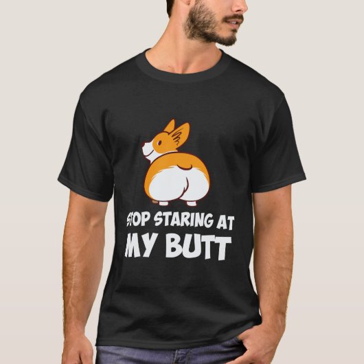 26 私のお尻を見つめるのはやめて コーギー Tシャツ (正面)