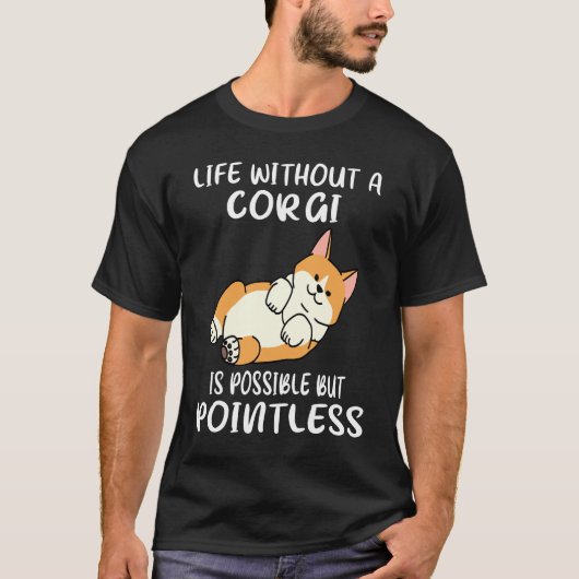 279コルギのない人生は可能だが無意味だ Tシャツ (正面)